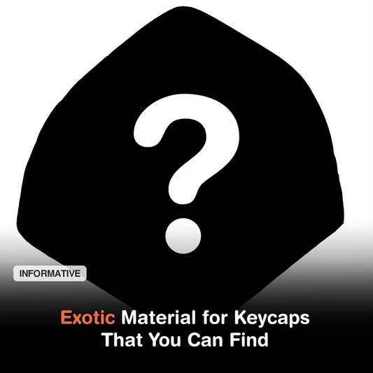 EXOTIC MATERIAL FOR KEYCAPS THAT YOU CAN FIND